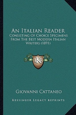 An Italian Reader: Consisting Of Choice Specimens From The Best Modern Italian Writers (1891)