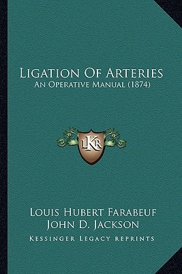 Ligation Of Arteries: An Operative Manual (1874)