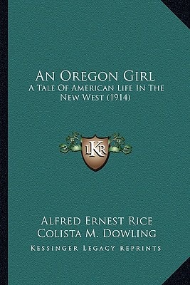 An Oregon Girl: A Tale Of American Life In The New West (1914)