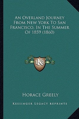 An Overland Journey From New York To San Francisco, In The Summer Of 1859 (1860)