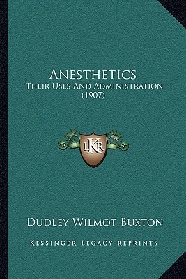Anesthetics: Their Uses And Administration (1907)