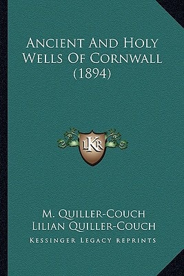Ancient And Holy Wells Of Cornwall (1894)