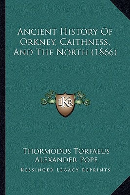 Ancient History Of Orkney, Caithness, And The North (1866)