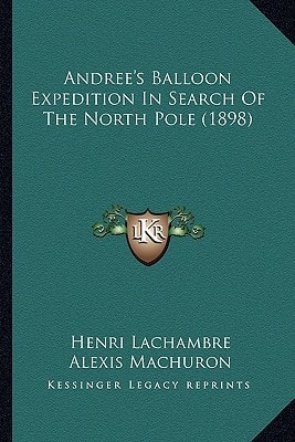 Andree's Balloon Expedition In Search Of The North Pole (1898)