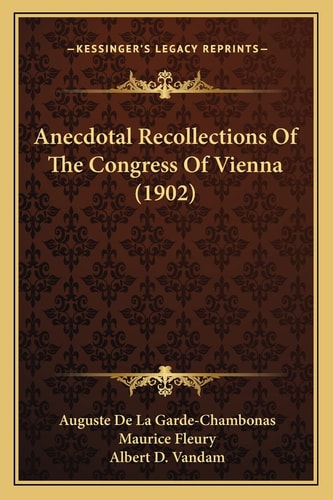 Anecdotal Recollections Of The Congress Of Vienna (1902)