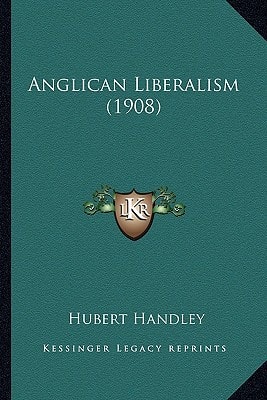 Anglican Liberalism (1908)