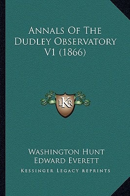 Annals Of The Dudley Observatory V1 (1866)