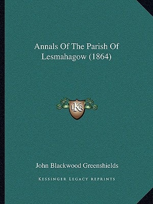 Annals Of The Parish Of Lesmahagow (1864)