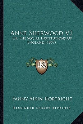 Anne Sherwood V2: Or The Social Institutions Of England (1857)