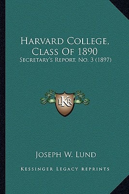 Harvard College, Class Of 1890: Secretary's Report, No. 3 (1897)