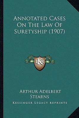 Annotated Cases On The Law Of Suretyship (1907)