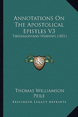 Annotations On The Apostolical Epistles V3: Thessalonians-Hebrews (1851)