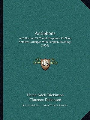 Antiphons: A Collection Of Choral Responses Or Short Anthems Arranged With Scripture Readings (1920)