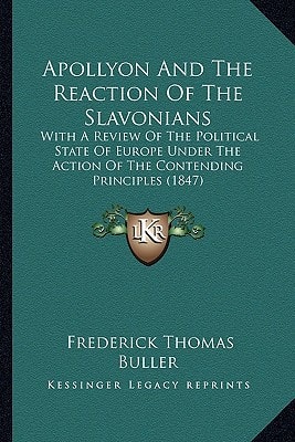 Apollyon And The Reaction Of The Slavonians: With A Review Of The Political State Of Europe Under The Action Of The Contending Principles (1847)