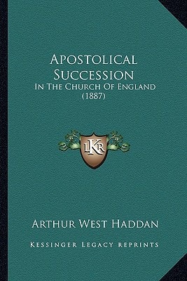 Apostolical Succession: In The Church Of England (1887)