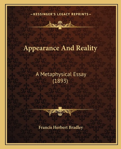 Appearance And Reality: A Metaphysical Essay (1893)