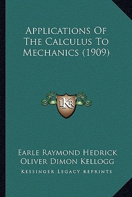 Applications Of The Calculus To Mechanics (1909)