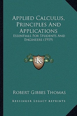Applied Calculus, Principles And Applications: Essentials For Students And Engineers (1919)