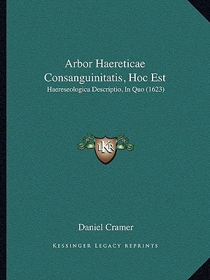 Arbor Haereticae Consanguinitatis, Hoc Est: Haereseologica Descriptio, In Quo (1623)
