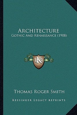 Architecture: Gothic And Renaissance (1908)