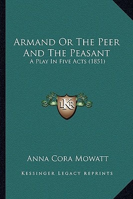 Armand Or The Peer And The Peasant: A Play In Five Acts (1851)