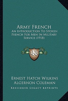 Army French: An Introduction To Spoken French For Men In Military Service (1918)