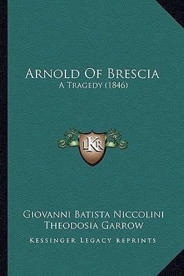 Arnold Of Brescia: A Tragedy (1846)