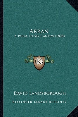 Arran: A Poem, In Six Cantos (1828)