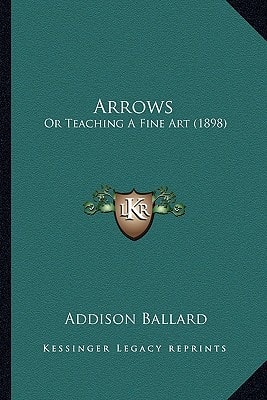 Arrows: Or Teaching A Fine Art (1898)
