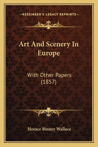 Art And Scenery In Europe: With Other Papers (1857)