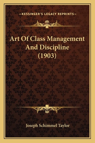 Art Of Class Management And Discipline (1903)