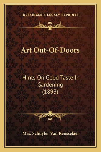 Art Out-Of-Doors: Hints On Good Taste In Gardening (1893)