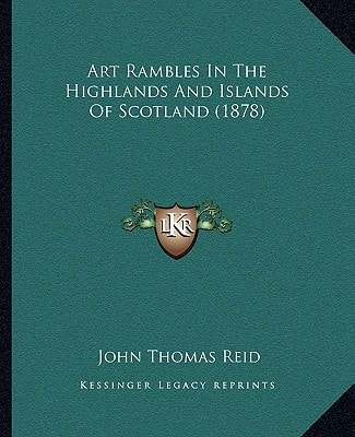 Art Rambles In The Highlands And Islands Of Scotland (1878)