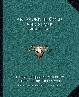 Art Work In Gold And Silver: Modern (1882)