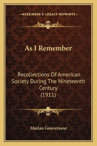 As I Remember: Recollections Of American Society During The Nineteenth Century (1911)