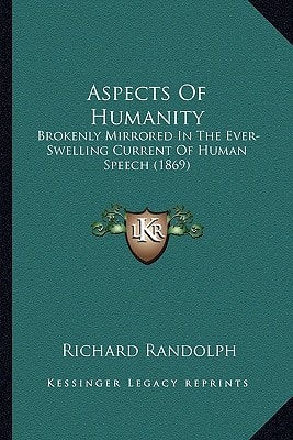 Aspects Of Humanity: Brokenly Mirrored In The Ever-Swelling Current Of Human Speech (1869)