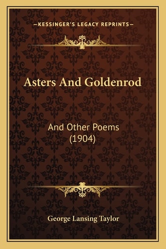 Asters And Goldenrod: And Other Poems (1904)
