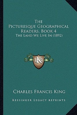 The Picturesque Geographical Readers, Book 4: The Land We Live In (1892)