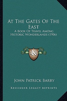 At The Gates Of The East: A Book Of Travel Among Historic Wonderlands (1906)