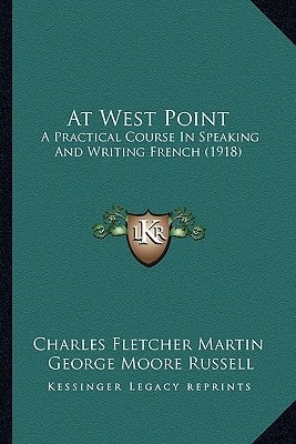 At West Point: A Practical Course In Speaking And Writing French (1918)