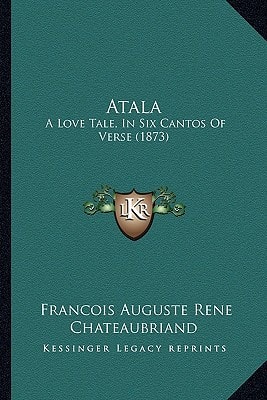 Atala: A Love Tale, in Six Cantos of Verse (1873)