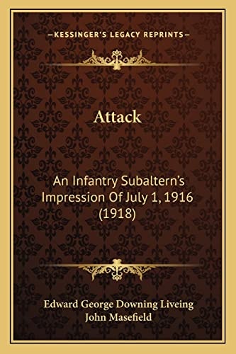 Attack: An Infantry Subaltern's Impression Of July 1, 1916 (1918)