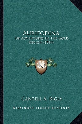 Aurifodina: Or Adventures In The Gold Region (1849)