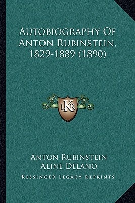 Autobiography Of Anton Rubinstein, 1829-1889 (1890)