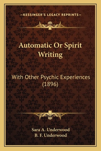 Automatic Or Spirit Writing: With Other Psychic Experiences (1896)