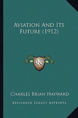 Aviation And Its Future (1912)