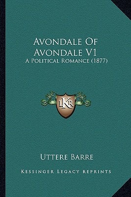 Avondale Of Avondale V1: A Political Romance (1877)