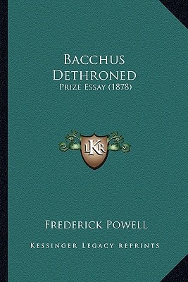 Bacchus Dethroned: Prize Essay (1878)