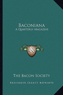 Baconiana: A Quarterly Magazine: January To October, 1908 (1908)