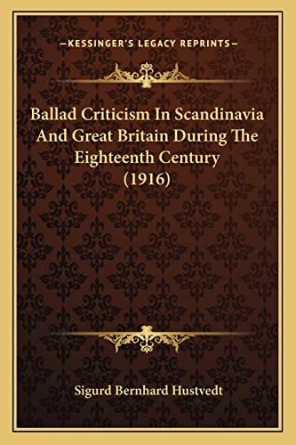 Ballad Criticism In Scandinavia And Great Britain During The Eighteenth Century (1916)